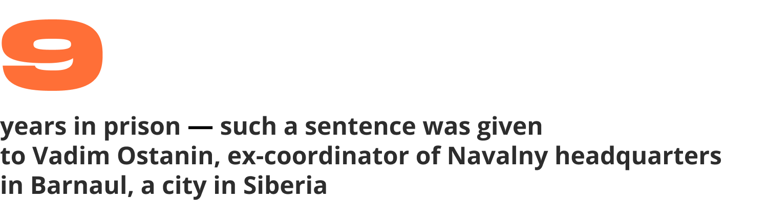 years in prison — such a sentence was given to Vadim Ostanin, ex-coordinator of Navalny headquarters in Barnaul, a city in Siberia