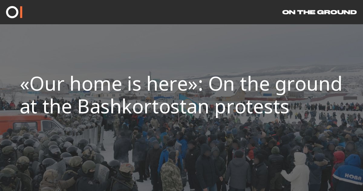 Article: «Our home is here»: On the ground at the Bashkortostan protests